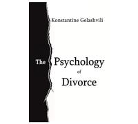 The Psychology of Divorce: Legal, Emotional and Psychological Insights from a Family Lawyer