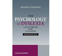 The Psychology of Dyslexia: A Handbook for Teachers with Case Studies by Michael Thomson (2009-04-20)