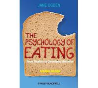 The Psychology of Eating: From Healthy to Disordered Behavior