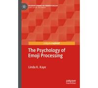 The Psychology of Emoji Processing (Palgrave Studies in Cyberpsychology)