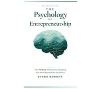 The Psychology of Entrepreneurship: The FORGE Method for Building the Mind Behind the Business