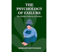 The Psychology of Failure: The Hidden Patterns of Failure