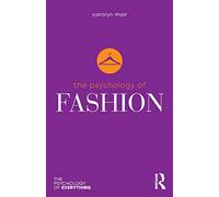 The Psychology of Fashion (The Psychology of Everything)