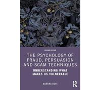 The Psychology of Fraud, Persuasion and Scam Techniques: Understanding What Makes Us Vulnerable