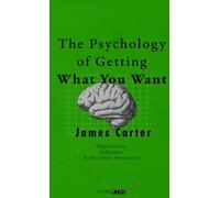 The Psychology of Getting What You Want: Negotiation, Influence & Everyday Persuasion (PUMPKING EDITION)