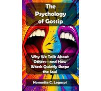 The Psychology of Gossip: Why We Talk About Others-and How Words Quietly Shape the Soul