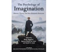 The Psychology of Imagination: History, Theory and New Research Horizons (Niels Bohr Professorship Lectures in Cultural Psychology)