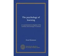 The psychology of learning: an experimental investigation of the economy and technique of memory