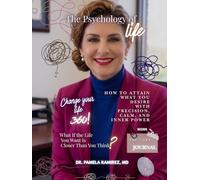 The Psychology Of Life - How to Attain What You Desire With Precision, Calm, and Inner Power: How to Attain What You Desire With Precision, Calm, and Inner Power With Dr. Pamela Ramirez