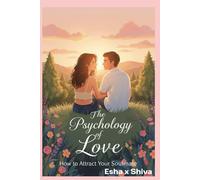 The Psychology of Love: How to Attract Your Soulmate