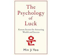 The Psychology of Luck: Korean Secrets for Attracting Wealth and Success