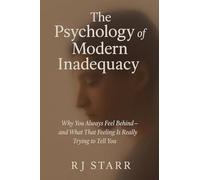 The Psychology of Modern Inadequacy