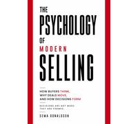 THE PSYCHOLOGY OF MODERN SELLING: How Buyers Think, Why Deals Move, and How Decisions Form