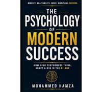 The Psychology of Modern Success: How High Performers Think in the AI Age
