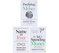 The Psychology Of Money, The Art of Spending Money & Same as Ever by Morgan Housel 3 Books Collection Set