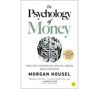 The Psychology of Money: Timeless Lessons on Wealth, Greed, and Happiness