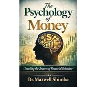 The Psychology of Money: Unveiling the Secrets of Financial Behavior