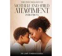 The Psychology of Mother and Child Attachment: Volume V