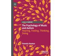 The Psychology of Music and Autism: Hearing, Feeling, Thinking, Doing