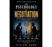 THE PSYCHOLOGY OF NEGOTIATION: HOW TO READ PEOPLE, INFLUENCE DECISIONS, AND WIN MORE CONVERSATIONS WITHOUT CONFLICT
