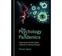 The Psychology of Pandemics: Preparing for the Next Global Outbreak of Infectious Disease