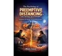 The Psychology of Preemptive Distancing in Long-Distance Relationships: Attachment, Self-Sabotage, and Remediation Strategies
