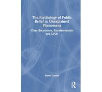 The Psychology of Public Belief in Unexplained Phenomena: Close Encounters, Extraterrestrials and UFOs