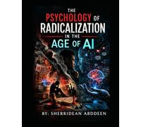 The Psychology of Radicalization in the Age of AI