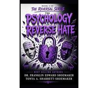 THE PSYCHOLOGY OF REVERSE HATE: Why the Hatred You Feel From Others Often Belongs to Them: 3 (THE REVERSAL SERIES)