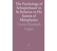 The Psychology of Schopenhauer in Its Relation to His System of Metaphysics