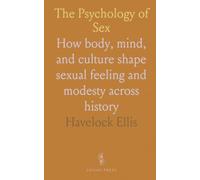 The Psychology of Sex: How body, mind, and culture shape sexual feeling and modesty across history