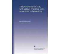 The psychology of skill, with special reference to its acquisition in typewriting: Volume 2