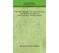 The Psychology of Speculation: The Human Element in Stock Market Transactions