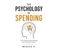 The Psychology of Spending: Why We Buy, Overspend, and How to Take Control of Your Money Habits
