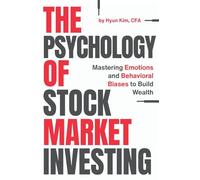 The Psychology of Stock Market Investing: Mastering Emotions and Behavioral Biases to Build Wealth (Hidden Alpha Investing)