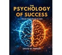The Psychology of Success: Train Your Brain to Win