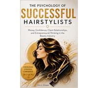 The Psychology of Successful Hairstylists: Money, Confidence, Client Relationships, and Entrepreneurial Thinking in the Beauty Industry