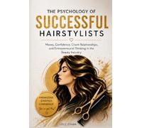 The Psychology of Successful Hairstylists: Money, Confidence, Client Relationships, and Entrepreneurial Thinking in the Beauty Industry
