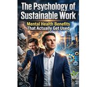 The Psychology of Sustainable Work: Mental Health Benefits That Actually Get Used