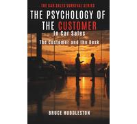 THE PSYCHOLOGY OF THE CUSTOMER IN CAR SALES: The Customer and the Desk (The Car Sales Survival Series)