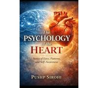 The Psychology of the Heart: Stories of Love, Patterns and Self-Awareness