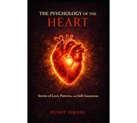 The Psychology of the Heart: Stories of Love, Patterns and Self-Awareness