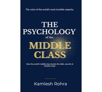 THE PSYCHOLOGY OF THE MIDDLE CLASS: The voice of the world’s most invisible majority
