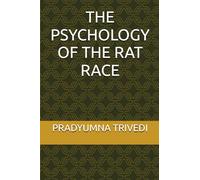 THE PSYCHOLOGY OF THE RAT RACE