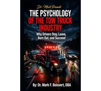 THE PSYCHOLOGY OF THE TOW TRUCK INDUSTRY: Why Drivers Stay, Leave, Burn Out, and Succeed