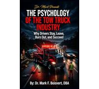 THE PSYCHOLOGY OF THE TOW TRUCK INDUSTRY: Why Drivers Stay, Leave, Burn Out, and Succeed