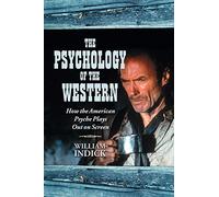 The Psychology of the Western: How the American Psyche Plays Out on Screen