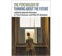 The Psychology of Thinking about the Future [Idioma Inglés]