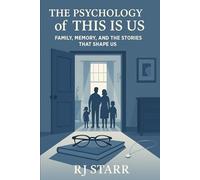 The Psychology of "This Is Us": Family, Memory, and the Stories That Shape Us