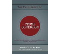 The Psychology of Trump Contagion: An Existential Danger to American Democracy and All Humankind